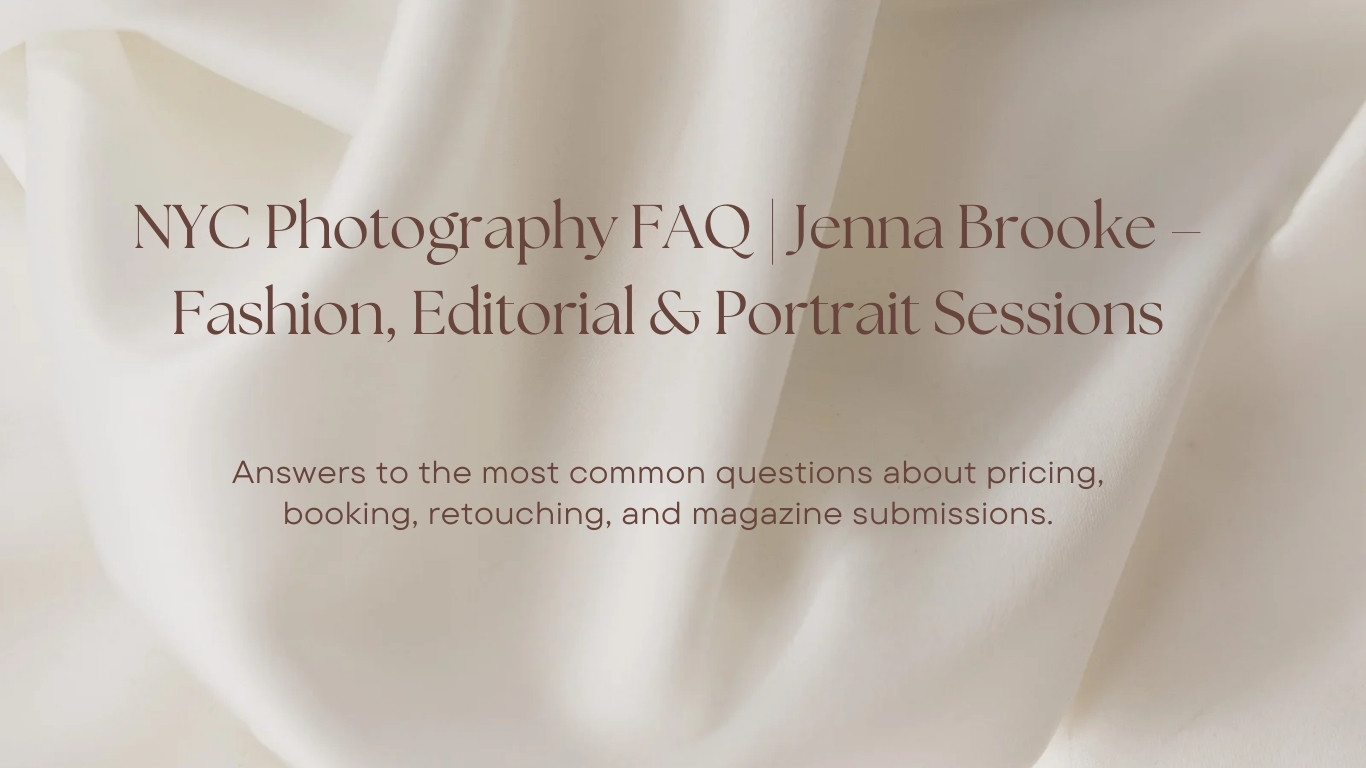 NYC Photography FAQ by Jenna Brooke – Fashion, Editorial, and Portrait Sessions